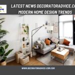 Latest News Decoratoradvice.com Modern Home Design Trends