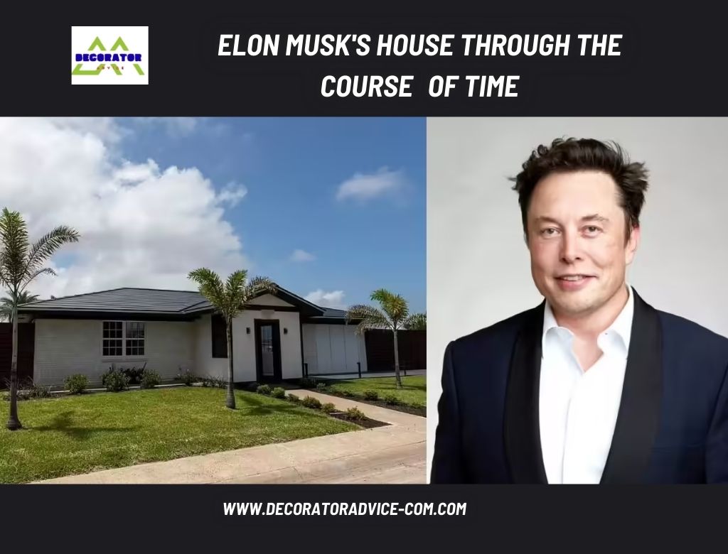 Elon Musk's House Through the Course of Time