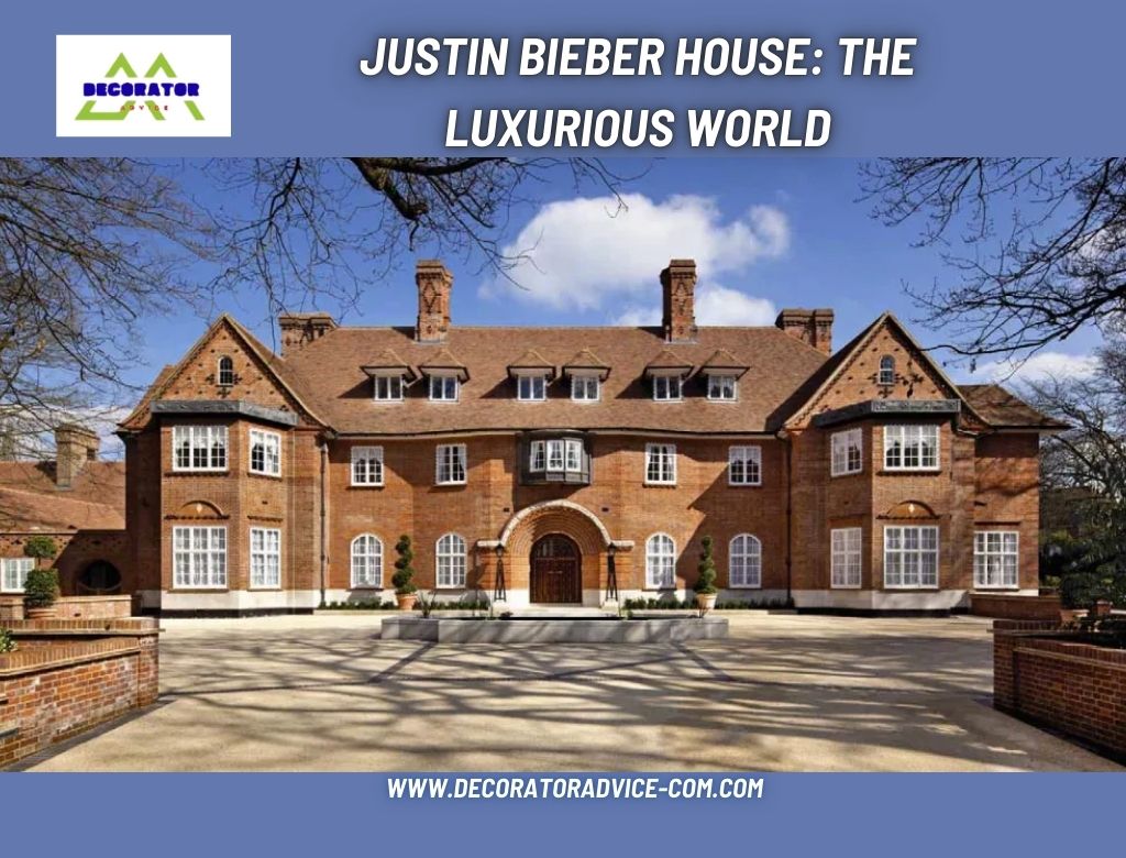 Justin Bieber House The Luxurious World