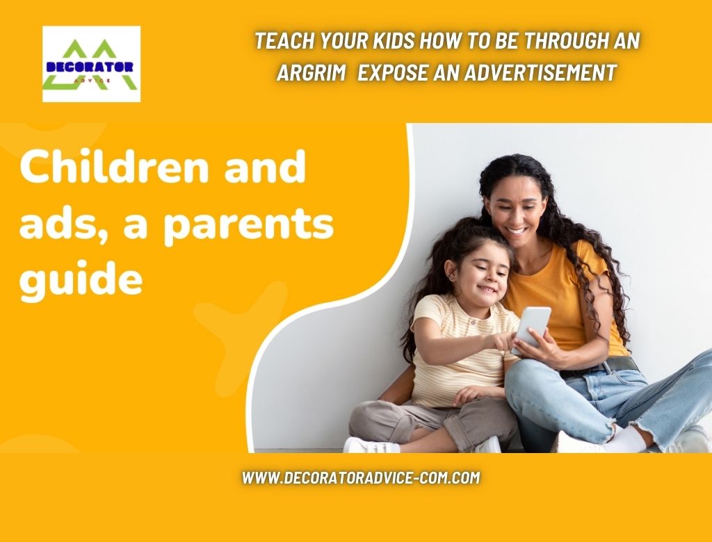 Teach Your Kids How to Be Through an Argrim expose An Advertisement