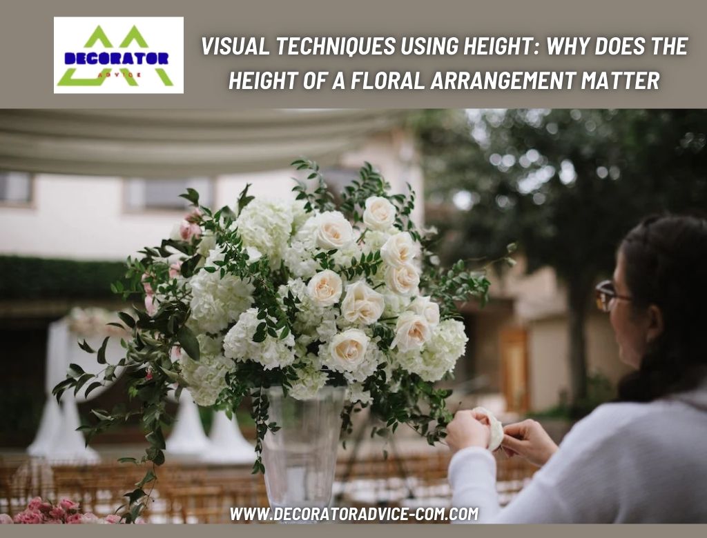 Visual Techniques Using Height: Why does the height of a Floral Arrangement Matter
