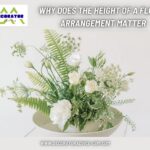 Why Does the Height of a Floral Arrangement Matter