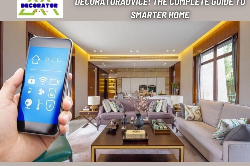 https//decoratoradvice.com The Complete Guide to Smarter Home