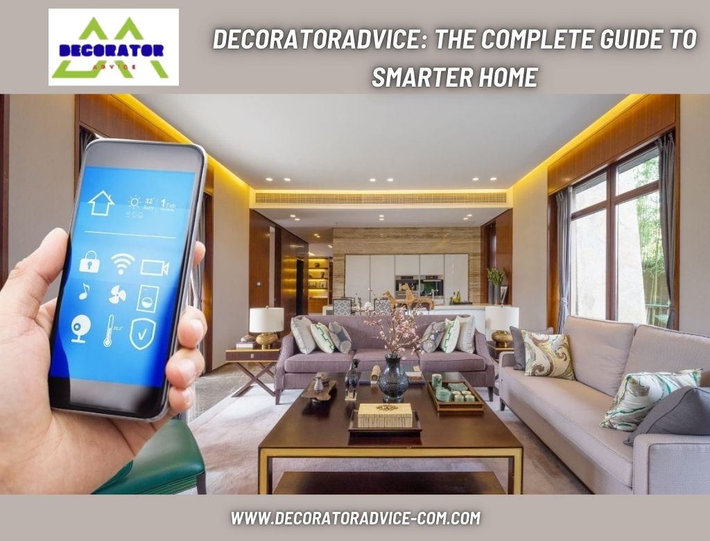 https//decoratoradvice.com The Complete Guide to Smarter Home