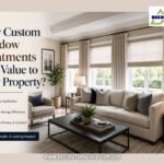 How Custom Window Treatments Add Value to Your Property