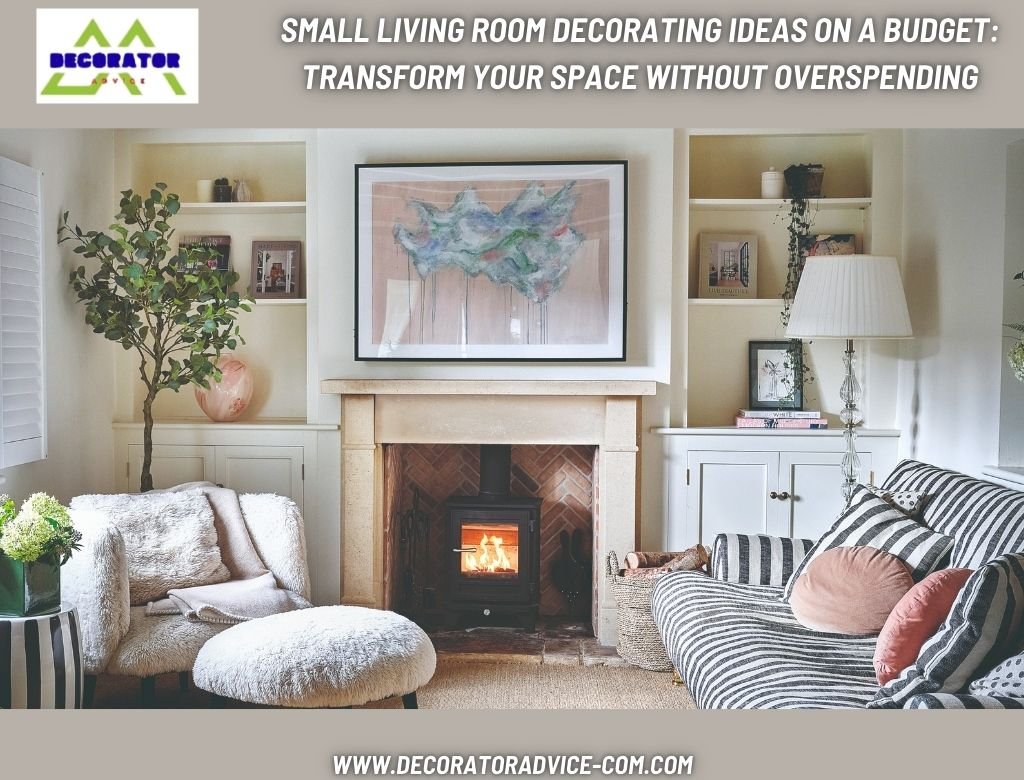 Small Living Room Decorating Ideas on a Budget: Transform Your Space Without Overspending