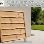 How to choose fence panels for better privacy and a more attractive garden