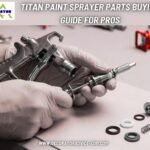 Titan Paint Sprayer Parts Buying Guide for ProsTitan Paint Sprayer Parts Buying Guide for Pros