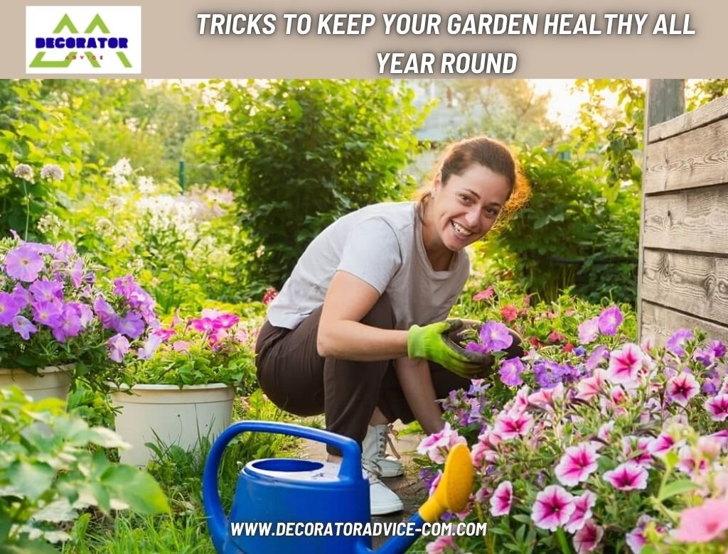 Tricks to Keep Your Garden Healthy All Year Round