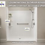7 Leading National Bathroom Remodeling Companies for Fast, Accessible Upgrades